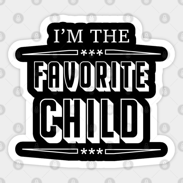 im the fovorite child Sticker by gravisio